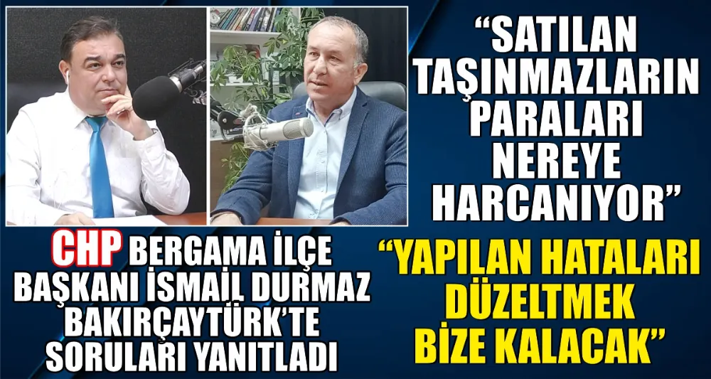CHP İLÇE BAŞKANI DURMAZ: 