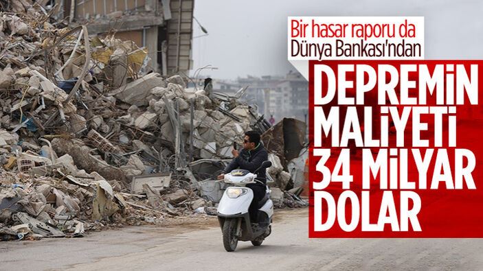 Dünya Bankası: Depremin maliyeti 34,2 milyar dolar