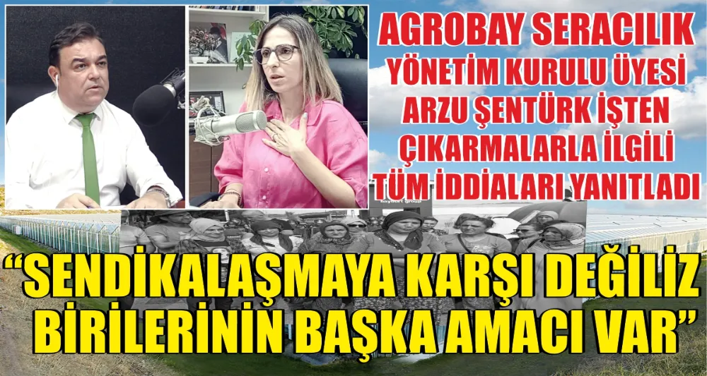 AGROBAY SERACILIK YÖNETİCİSİ ARZU ŞENTÜRK TÜM İDDİALARA YAYINDA YANIT VERDİ