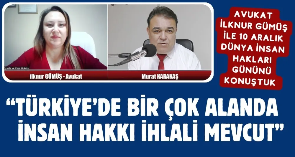 BİRÇOK ALANDA İNSAN HAKKI İHLALİ YAŞANIYOR 