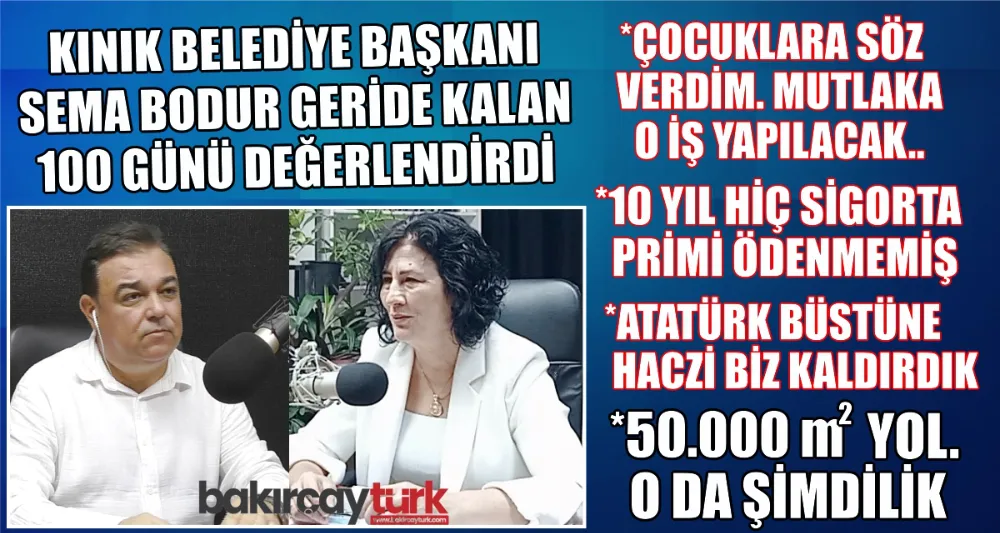 KINIK BELEDİYE BAŞKANI SEMA BODUR 100 GÜNÜ DEĞERLENDİRDİ