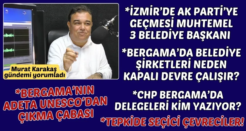 MURAT KARAKAŞ İLE BERGAMA GÜNDEMİ